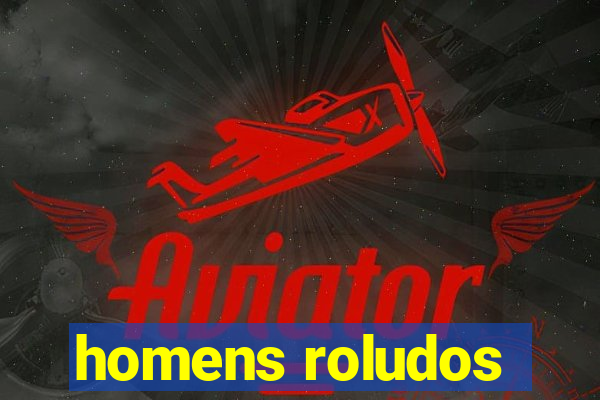 homens roludos